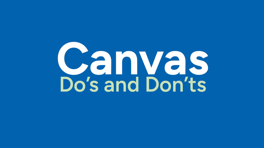 Canvas: Do's and Don'ts