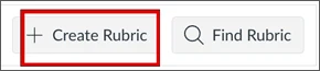 Two buttons, where "+ Create Rubric" is highlighted. Next to it is "Find Rubric".