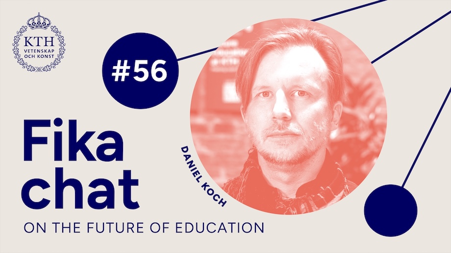 Graphics: Text: Fika chat on the Future of Education #56. Picture of Daniel.