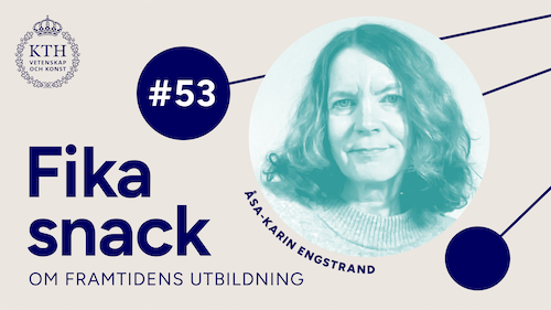 Grafik med KTH:s logotyp, texten Fikasnack #53, bild på Åsa-Karin.