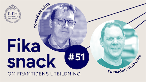 Grafik med KTH:s logotyp, texten Fikasnack #51, bild på Torbjörn B och Torbjörn G.
