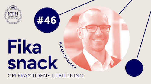 Grafik med KTH:s logotyp, texten Fikasnack #46, bild på Mikael.