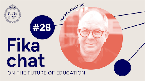 Graphics: Fika chat on the Future of Education #28. Picture of Mikael.