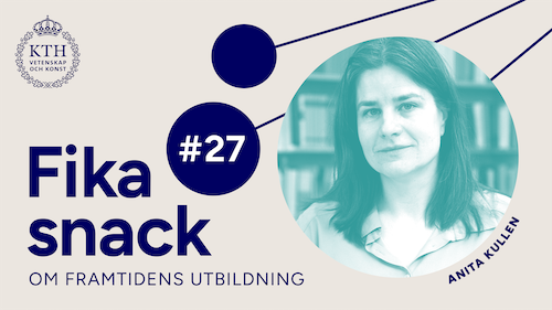 Grafik med KTH:s logotyp, texten Fikasnack #27, bild på Anita.