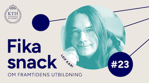 Grafik med KTH:s logotyp, texten Fikasnack #23, bild på Leif.