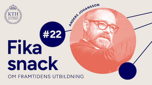 Grafik med KTH:s logotyp, texten Fikasnack #22, bild på Anders.