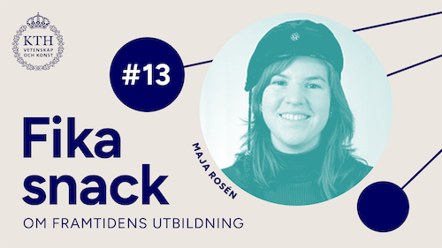 Grafik med KTH:s logotyp, texten Fikasnack #13, bild på Maja.