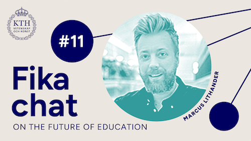 Graphics: Fika chat on the Future of Education #11. Picture of Marcus.