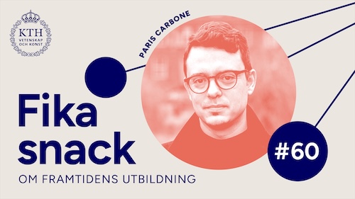 Grafik med KTH:s logotyp, texten Fikasnack om framtidens utbildning #60, bild på Paris.