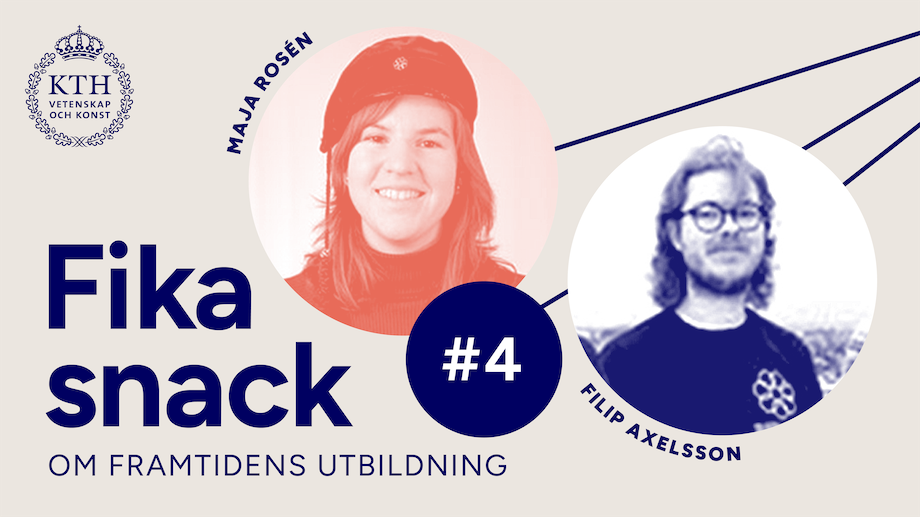 Grafik med KTH:s logotyp, texten Fikasnack om framtidens utbildning #4, bild på Maja & Filip.