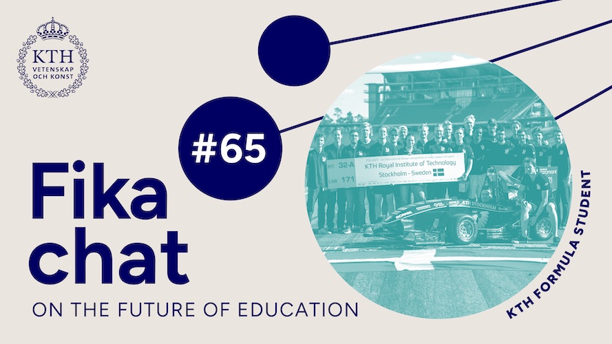 Graphics: Fika chat on the Future of Education #65. Picture of KTH Formula Student.