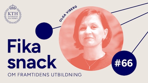 Grafik med KTH:s logotyp, texten Fikasnack om framtidens utbildning #66 bild på kvinna som ler.